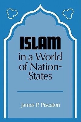 Islam in a World of Nation-States (Paperback)