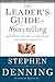 The Leader's Guide to Storytelling by Stephen Denning