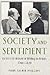 Society and Sentiment: Genres of Historical Writing in Britain, 1740 - 1820