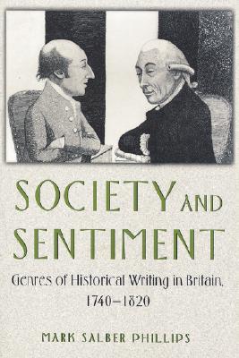 Society and Sentiment: Genres of Historical Writing in Britain, 1740 - 1820 (Paperback)