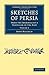 Sketches of Persia: From th...