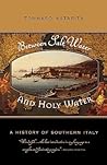 Between Salt Water and Holy Water: A History of Southern Italy