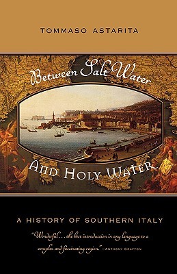 Between Salt Water and Holy Water: A History of Southern Italy (Paperback)