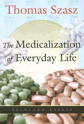 Medicalization of Everyday Life: Selected Essays (Paperback)