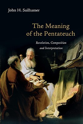 The Meaning of the Pentateuch: Revelation, Composition and Interpretation (Paperback)