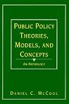 Public Policy Theories, Models, and Concepts: An Anthology Public Policy Theories, Models, and Concepts: An Anthology