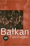 Balkan Fascination: Creating an Alternative Music Culture in AmericaIncludes CD/DVD (American Musicspheres)