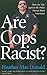 Are Cops Racist?