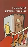 Il a jamais tué personne, mon papa by Fournier