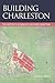 Building Charleston by Emma    Hart
