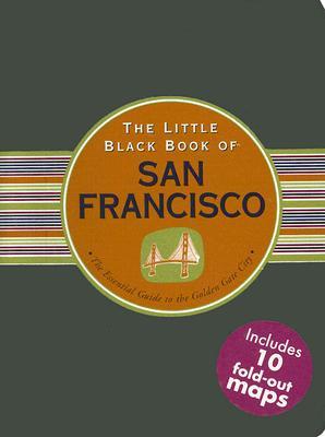 The Little Black Book of San Francisco: The Essential Guide to the Golden Gate City (Hardcover)