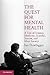 The Quest for Mental Health: A Tale of Science, Medicine, Scandal, Sorrow, and Mass Society (Cambridge Essential Histories)
