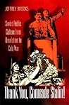 Thank You, Comrade Stalin!: Soviet Public Culture from Revolution to Cold War (Princeton Paperbacks)