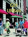 Get Urban!: The Complete Guide to City Living (Capital Ideas)