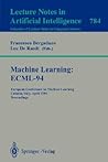 Machine Learning: ECML-94: European Conference on Machine Learning, Catania, Italy, April 6-8, 1994. Proceedings (Lecture Notes in Computer Science, 784)