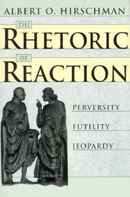 The Rhetoric of Reaction: Perversity, Futility, Jeopardy (Paperback)