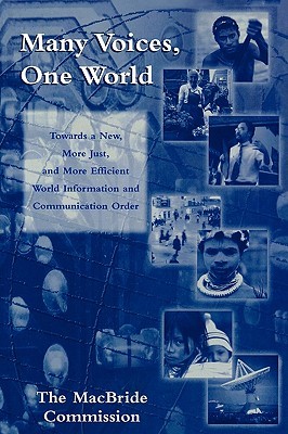 Many Voices, One World: Towards a New, More Just, and More Efficient World Information and Communication Order (Critical Media Studies: Institutions, Politics, and Culture)