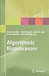 Algorithmic Bioprocesses (Natural Computing Series) Algorithmic Bioprocesses (Natural Computing Series)