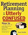 Retirement Planning for the Utterly Confused