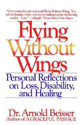 Flying Without Wings: Personal Reflections on Loss, Disability, and Healing (Paperback)