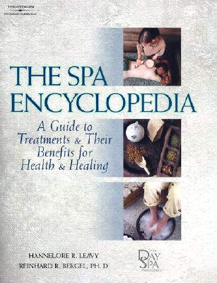 The Spa Encyclopedia: A Guide to Treatments & Their Benefits for Health & Healing (Paperback)