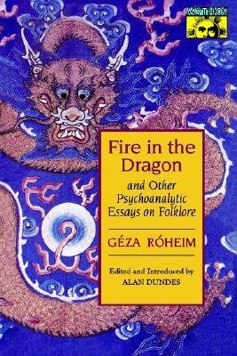 Fire in the Dragon and Other Psychoanalytic Essays on Folklore (Paperback)