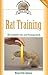 Rat Training: A Comprehensive Beginner's Guide (Complete Care Made Easy)