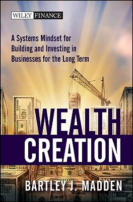 Wealth Creation: A Systems Mindset for Building and Investing in Businesses for the Long Term (Wiley Finance)