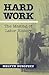 Hard Work: The Making Of Labor History (Working Class in American History)