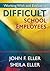 Working With and Evaluating Difficult School Employees by John F. Eller