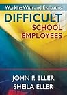 Working With and Evaluating Difficult School Employees