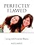 Perfectly Flawed: Living With Genetic Illness