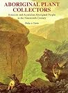 Aboriginal Plant Collectors: Botanists and Australian Aboriginal People in the Nineteenth Century