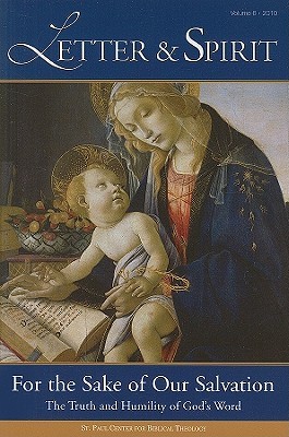 Letter & Spirit, Vol. 6: For the Sake of Our Salvation: The Truth and Humility of God's Word (Paperback)