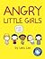 Angry Little Girls by Lela Lee
