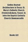 Gothic Revival Architecture in Texas: St. Mary's Catholic Church (Fredericksburg, Texas), St. John the Baptist Catholic Church (Ammansville