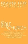 The Bible in the Church: A Popular Account of the Collection and Reception of the Holy Scriptures in the Christian Churches