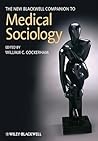 The New Blackwell Companion to Medical Sociology (Wiley Blackwell Companions to Sociology)