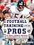 Football Training Like the Pros by Chip Smith