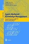 Agent-Mediated Knowledge Management: International Symposium AMKM 2003, Stanford, CA, USA, March 24-26, 2003, Revised and Invited Papers (Lecture Notes in Computer Science, 2926) Agent-Mediated Knowledge Management: International Symposium AMKM 2003, Stanford, CA, USA, March 24-26, 2003, Revised and Invited Papers (Lecture Notes in Computer Science, 2926)