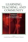 Learning, Teaching, and Community: Contributions of Situated and Participatory Approaches to Educational Innovation Learning, Teaching, and Community: Contributions of Situated and Participatory Approaches to Educational Innovation