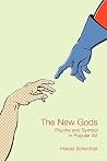 The New Gods: Psyche and Symbol in Popular Art The New Gods: Psyche and Symbol in Popular Art