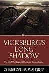 Vicksburg's Long Shadow: The Civil War Legacy of Race and Remembrance (The American Crisis Series: Books on the Civil War Era)