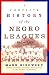 A Complete History of the Negro Leagues: 1884 to 1955