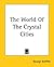 The World Of The Crystal Cities