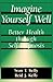 Imagine Yourself Well: Better Health Through Self-hypnosis