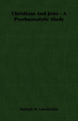 Christians And Jews - A Psychoanalytic Study (Paperback)