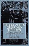 Oldest Allies, Guarded Friends: The United States and France Since 1940 Oldest Allies, Guarded Friends: The United States and France Since 1940