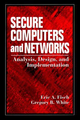 Secure Computers And Networks - Analysis, Design And Implementation (Paperback)