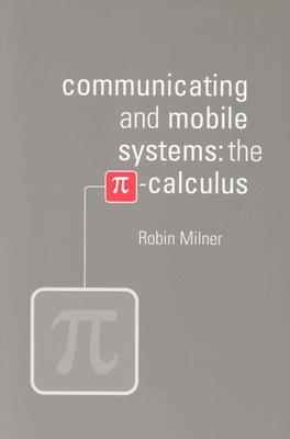 Communicating and Mobile Systems: The Pi-Calculus (Paperback)